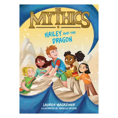 "The Mythics #2: Hailey and the Dragon" - "" ("Magaziner Lauren")(Pevná vazba)