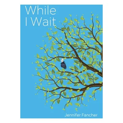 "While I Wait" - "" ("Fancher Jennifer")(Paperback)