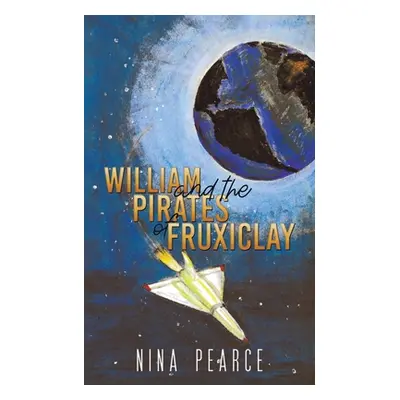 "William and the Pirates of Fruxiclay" - "" ("Pearce Nina")(Paperback)