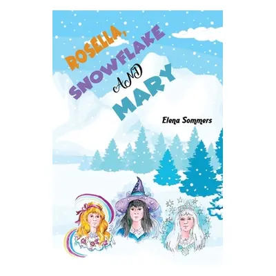 "Rosella, Snowflake and Mary" - "" ("Sommers Elena")(Paperback)