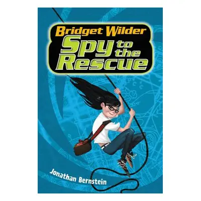 "Bridget Wilder #2: Spy to the Rescue" - "" ("Bernstein Jonathan")(Paperback)