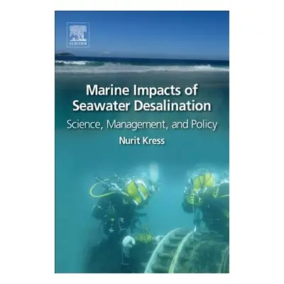 "Marine Impacts of Seawater Desalination: Science, Management, and Policy" - "" ("Kress Nurit")(