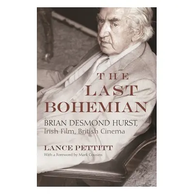 "The Last Bohemian: Brian Desmond Hurst, Irish Film, British Cinema" - "" ("Pettitt Lance")(Pevn