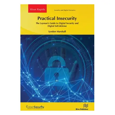 "Practical Insecurity: The Layman's Guide to Digital Security and Digital Self-Defense" - "" ("M