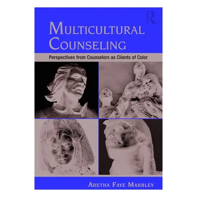 "Multicultural Counseling: Perspectives from Counselors as Clients of Color" - "" ("Marbley Aret