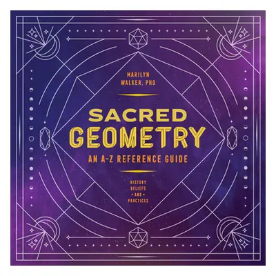 "Sacred Geometry: An A-Z Reference Guide" - "" ("Walker Marilyn")(Paperback)