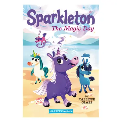 "Sparkleton: The Magic Day" - "" ("Glass Calliope")(Paperback)