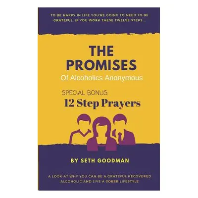 "The Promises of Alcoholics Anonymous: ... and 12 Step Prayers" - "" ("Goodman Seth")(Paperback)