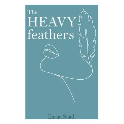 "The Heavy Feathers" - "" ("Saad Esraa")(Paperback)