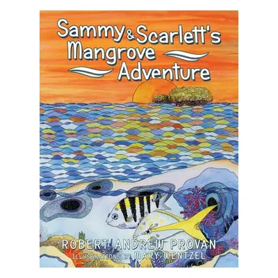 "Sammy & Scarlett's Mangrove Adventure" - "" ("Provan Robert Andrew")(Paperback)