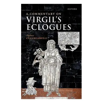 "A Commentary on Virgil's Eclogues" - "" ("Cucchiarelli Andrea")(Pevná vazba)