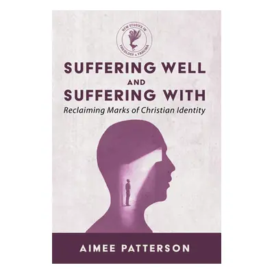 "Suffering Well and Suffering with: Reclaiming Marks of Christian Identity" - "" ("Patterson Aim