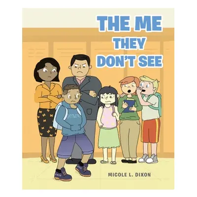 "The Me They Don't See" - "" ("Dixon Micole L.")(Paperback)