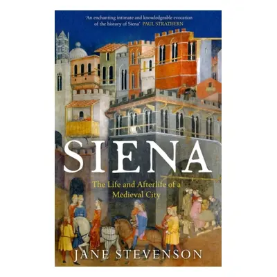 "Siena" - "The Life and Afterlife of a Medieval City" ("Stevenson Jane")(Paperback / softback)