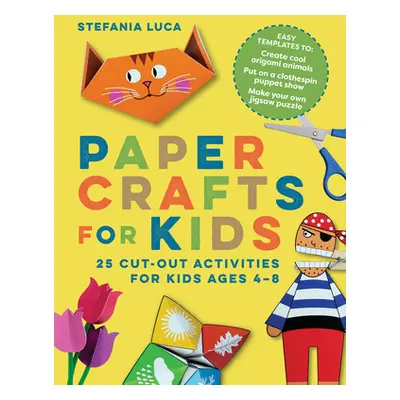 "Paper Crafts for Kids: 25 Cut-Out Activities for Kids Ages 4-8" - "" ("Luca Stefania")(Paperbac