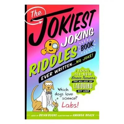 "The Jokiest Joking Riddles Book Ever Written . . . No Joke!: 1,001 All-New Brain Teasers That W