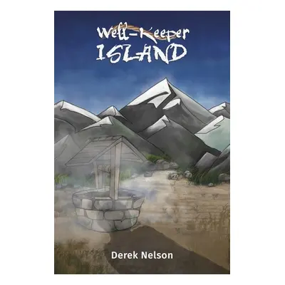 "Well-Keeper Island" - "" ("Nelson Derek")(Paperback)