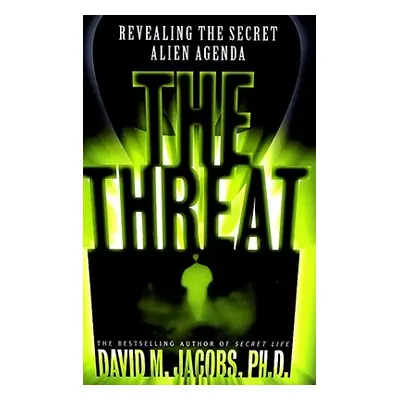 "The Threat: Revealing the Secret Alien Agenda" - "" ("Jacobs David M.")(Paperback)