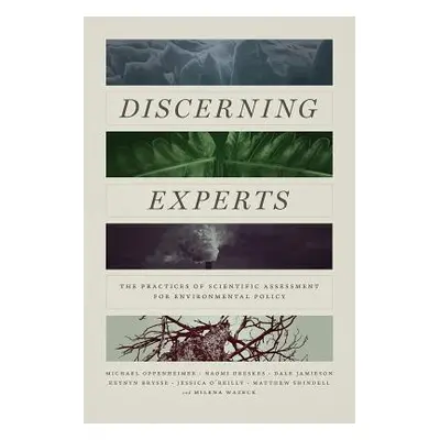 "Discerning Experts: The Practices of Scientific Assessment for Environmental Policy" - "" ("Opp