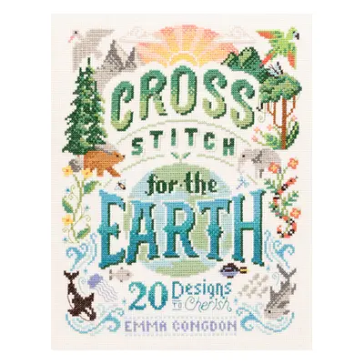 "Cross Stitch for the Earth: 20 Designs to Cherish" - "" ("Congdon Emma")(Paperback)