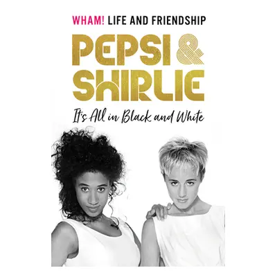 "Pepsi and Shirlie It's All in Black and White: Wham! Life and Friendship" - "" ("Demacque-Crock