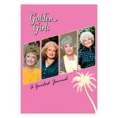 "The Golden Girls: A Guided Journal" - "" ("Kopaczewski Christine")(Other)