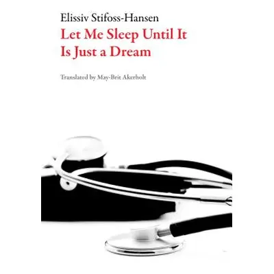 "Let Me Sleep Until This is Just a Dream (galley)" - "" ("Stifoss-Hanssen Ellisiv")(Paperback)