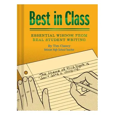 "Best in Class: Essential Wisdom from Real Student Writing (Humor Books, Funny Books for Teacher