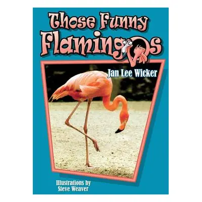 "Those Funny Flamingos" - "" ("Wicker Jan Lee")(Paperback)