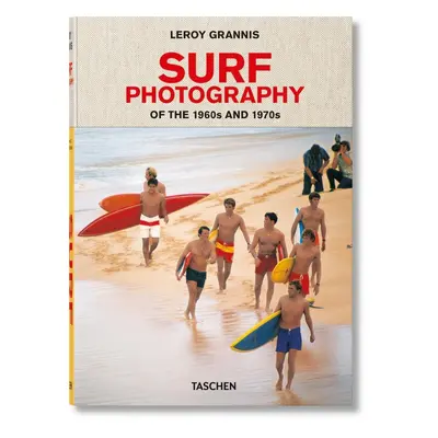 "Leroy Grannis. Surf Photography of the 1960s and 1970s" - "" ("Barilotti Steve")(Pevná vazba)