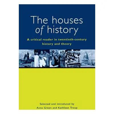 "The Houses of History: A Criticial Reader in Twentieth-Century History and Theory" - "" ("Green