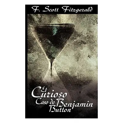 "El Curioso Caso de Benjamin Button / The Curious Case of Benjamin Button" - "" ("Fitzgerald F. 