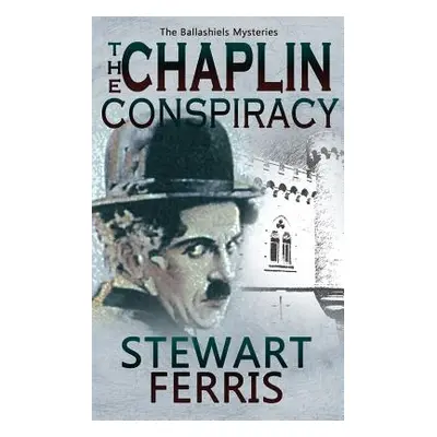 "Chaplin Conspiracy" - "The Ballashiels Mysteries" ("Ferris Stewart")(Paperback / softback)