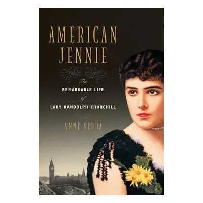 "American Jennie: The Remarkable Life of Lady Randolph Churchill" - "" ("Sebba Anne")(Paperback)