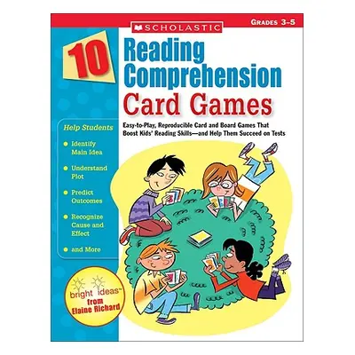 "10 Reading Comprehension Card Games: Easy-To-Play, Reproducible Card and Board Games That Boost