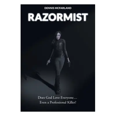 "Razormist: Does God Love Everyone... Even a Professional Killer?" - "" ("McFarland Dennis")(Pap