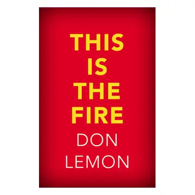 "This Is the Fire: What I Say to My Friends about Racism" - "" ("Lemon Don")(Pevná vazba)