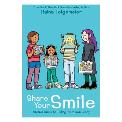 "Share Your Smile: Raina's Guide to Telling Your Own Story" - "" ("Telgemeier Raina")(Pevná vazb