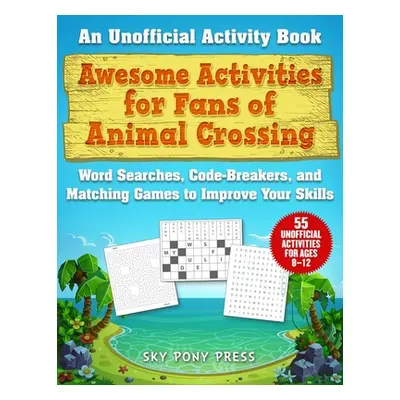 "Awesome Activities for Fans of Animal Crossing: An Unofficial Activity Book--Word Searches, Cod