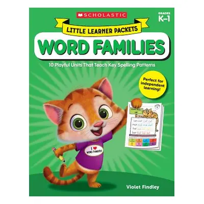 "Little Learner Packets: Word Families: 10 Playful Units That Teach Key Spelling Patterns" - "" 