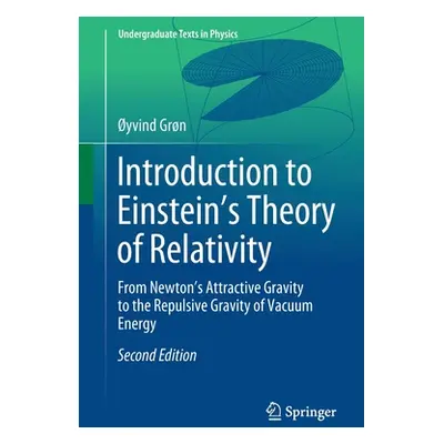 "Introduction to Einstein's Theory of Relativity: From Newton's Attractive Gravity to the Repuls