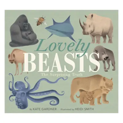 "Lovely Beasts: The Surprising Truth" - "" ("Gardner Kate")(Paperback)