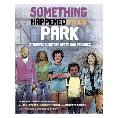 "Something Happened in Our Park: Standing Together After Gun Violence" - "" ("Hazzard Ann")(Pevn