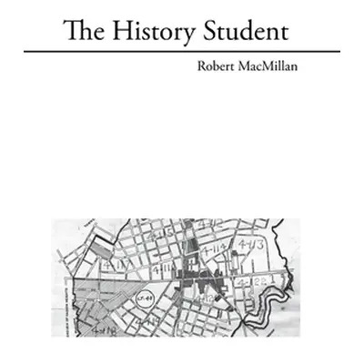 "The History Student" - "" ("MacMillan Robert")(Pevná vazba)