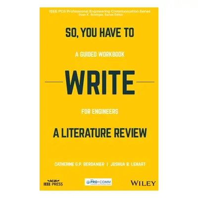 "So, You Have to Write a Literature Review: A Guided Workbook for Engineers" - "" ("Berdanier Ca