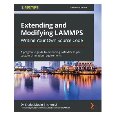 "Extending and Modifying LAMMPS Writing Your Own Source Code: A pragmatic guide to extending LAM