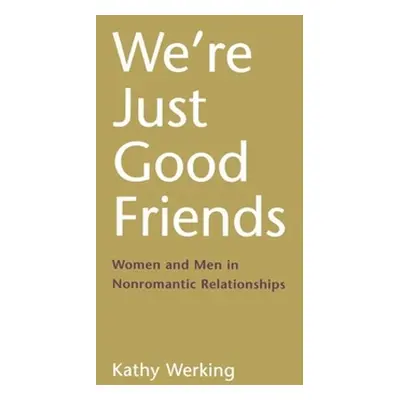 "We're Just Good Friends: Women and Men in Nonromantic Relationships" - "" ("Werking Kathy")(Pev