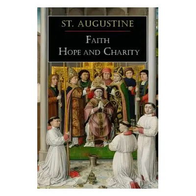 "St. Augustine: Faith, Hope and Charity" - "" ("St Augustine")(Paperback)