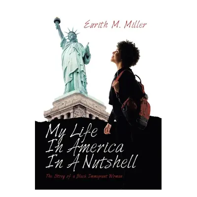 "My Life in America in a Nutshell: The Story of a Black Immigrant Woman" - "" ("Miller Eurith M.