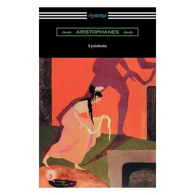 "Lysistrata: (Translated with Annotations by The Athenian Society)" - "" ("Aristophanes")(Paperb